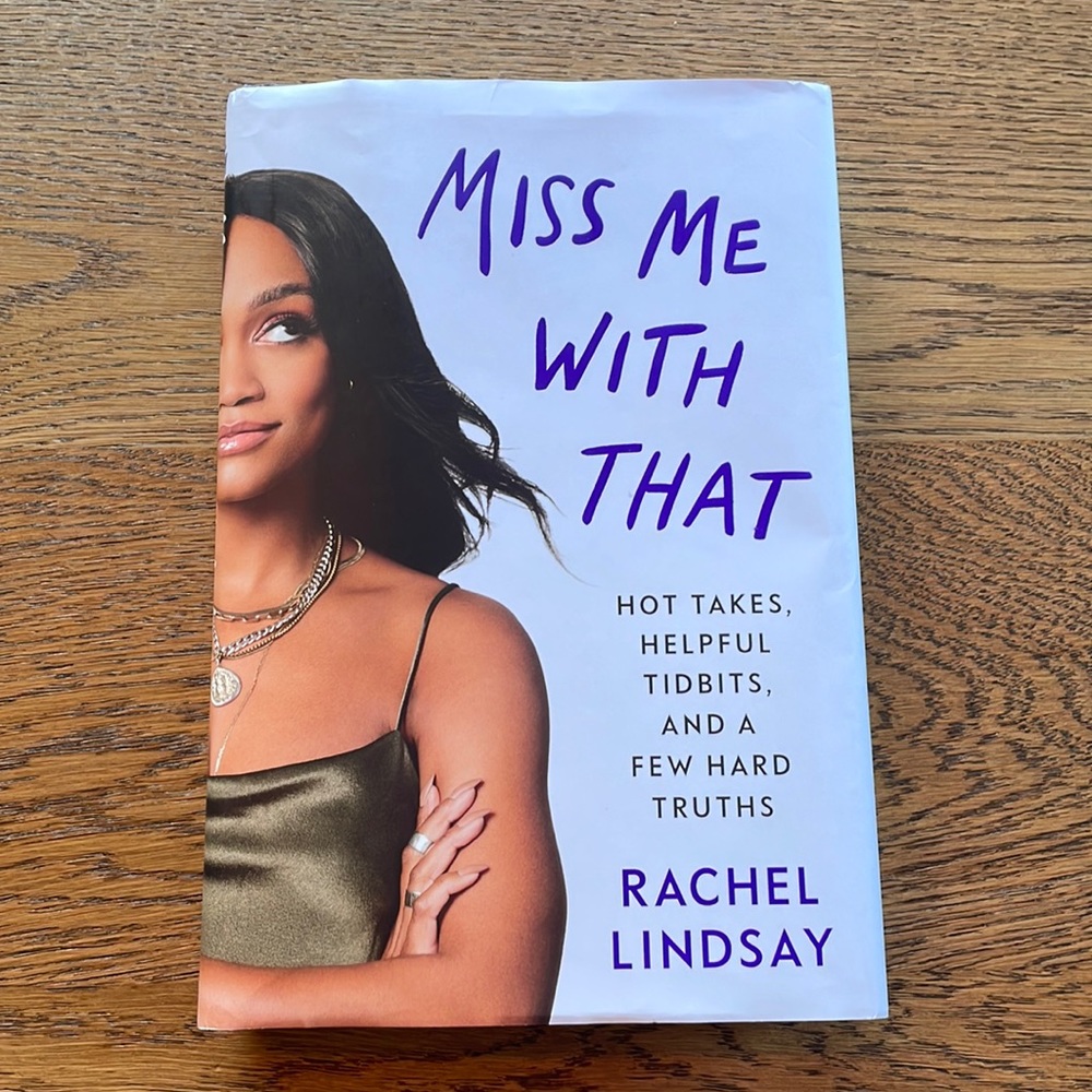 Miss Me With That by Rachel Lindsay